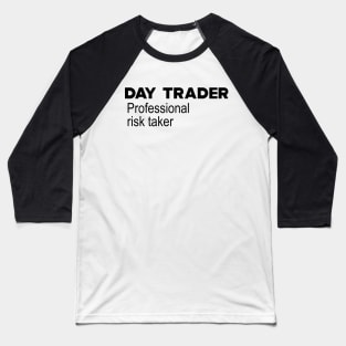 Day Trader Professional Risk Taker Baseball T-Shirt